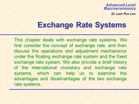 Exchange Rate Systems This chapter deals with exchange rate systems. We first consider the concept of exchange rate, and then discuss the operations and.