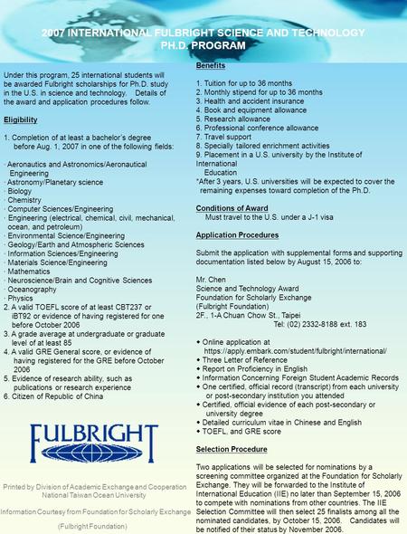 2007 INTERNATIONAL FULBRIGHT SCIENCE AND TECHNOLOGY PH.D. PROGRAM Under this program, 25 international students will be awarded Fulbright scholarships.