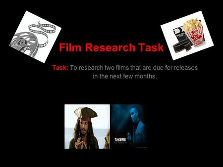 Film Research Task Task: To research two films that are due for releases in the next few months.