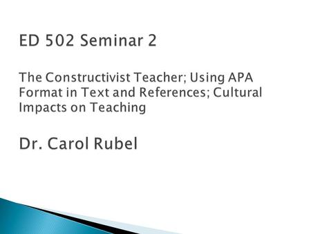  Greetings  Sharing  The Constructivist Teacher  Cultural Impacts on Teaching  APA Formatting  Questions.