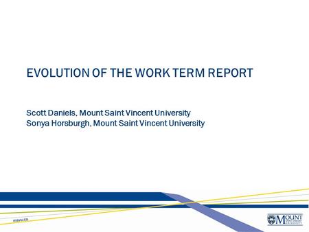 EVOLUTION OF THE WORK TERM REPORT Scott Daniels, Mount Saint Vincent University Sonya Horsburgh, Mount Saint Vincent University.