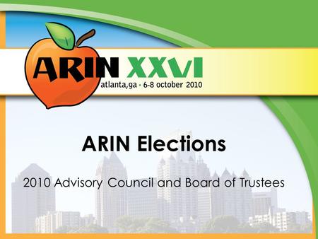 ARIN Elections 2010 Advisory Council and Board of Trustees.