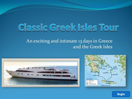 An exciting and intimate 13 days in Greece and the Greek Isles Begin.