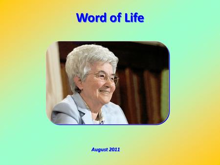 Word of Life August 2011 Behold, I come to do your will. (Heb 10:9) Behold, I come to do your will. (Heb 10:9) ).