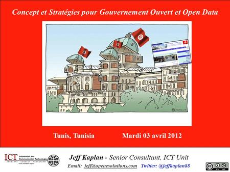 Concept et Stratégies pour Gouvernement Ouvert et Open Data Jeff Kaplan - Senior Consultant, ICT Unit