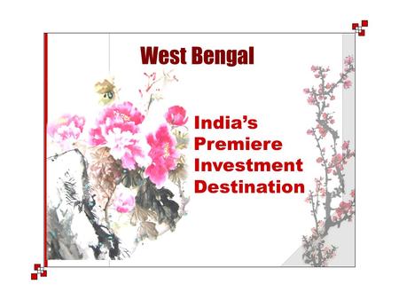 West Bengal India’s Premiere Investment Destination.