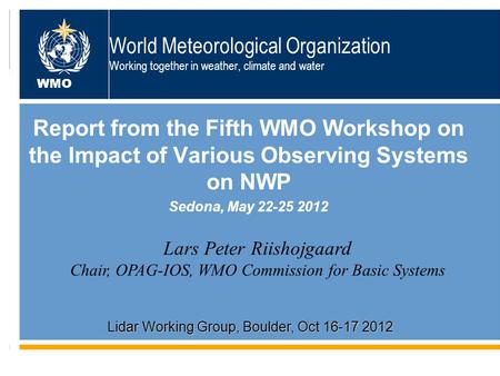 World Meteorological Organization Working together in weather, climate and water Report from the Fifth WMO Workshop on the Impact of Various Observing.