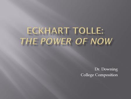 Dr. Downing College Composition.  Spiritual Teacher and author was born in Germany and educated at the Universities of London and Cambridge.  At the.