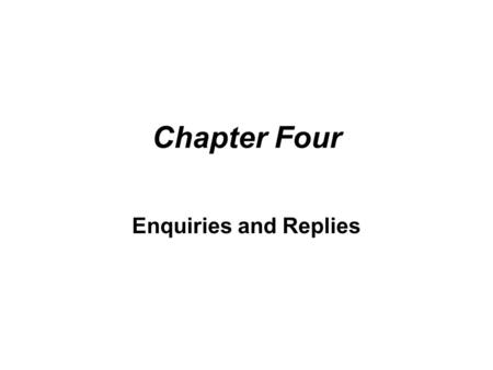 Chapter Four Enquiries and Replies.