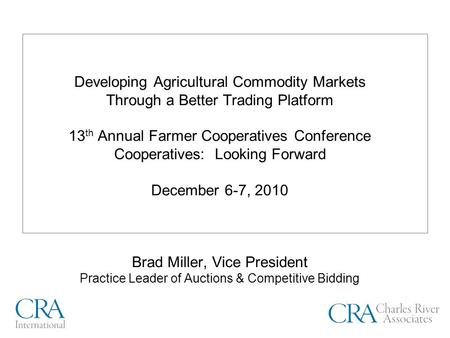 Developing Agricultural Commodity Markets Through a Better Trading Platform 13 th Annual Farmer Cooperatives Conference Cooperatives: Looking Forward December.