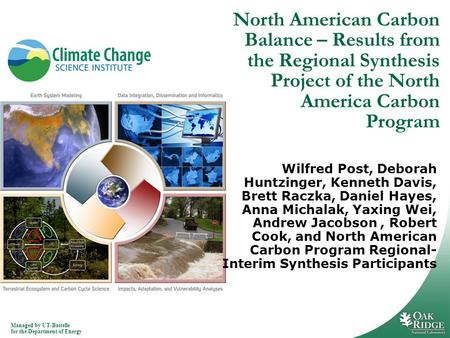 Managed by UT-Battelle for the Department of Energy North American Carbon Balance – Results from the Regional Synthesis Project of the North America Carbon.