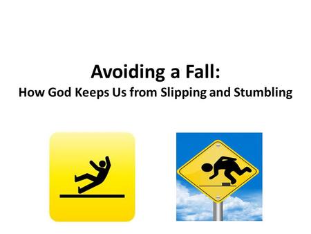 Avoiding a Fall: How God Keeps Us from Slipping and Stumbling.
