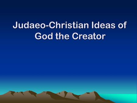 Judaeo-Christian Ideas of God the Creator