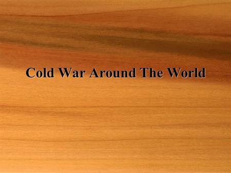 Cold War Around The World. Main Idea  The Cold War superpowers supported opposing sides in Latin America and Middle Eastern conflicts.