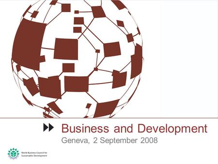 Business and Development Geneva, 2 September 2008.