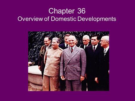 Chapter 36 Overview of Domestic Developments. GI Bill (1944) The Servicemen’s Readjustment Act benefits included: money for college or job training loans.