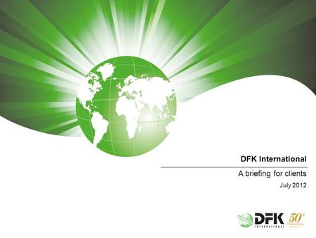 DFK International A briefing for clients July 2012.