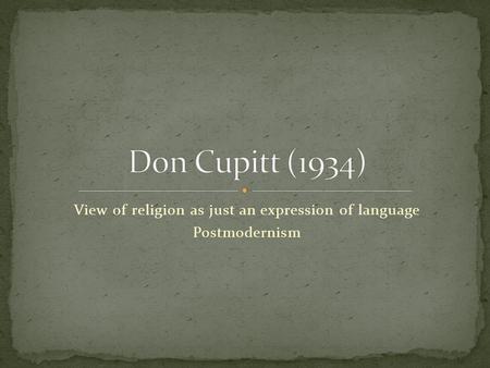 View of religion as just an expression of language Postmodernism.