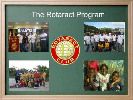 The Rotaract Program,. ● What is the Rotaract program? ● How does a Rotary Club benefit from sponsoring a Rotaract Club? ● What are a Rotary Club's obligations.