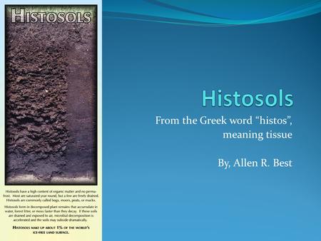 From the Greek word “histos”, meaning tissue By, Allen R. Best
