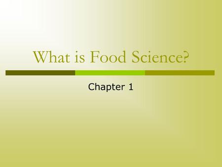 What is Food Science? Chapter 1.