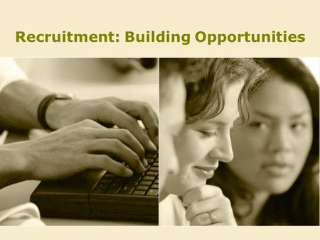 Recruitment: Building Opportunities. Recruitment Goals Importance of Membership Factors Affecting Recruitment The Basic Ingredients –Identify Target Audiences.