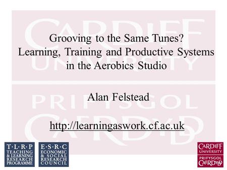 Grooving to the Same Tunes? Learning, Training and Productive Systems in the Aerobics Studio Alan Felstead