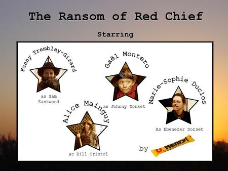 The Ransom of Red Chief Starring as Sam Eastwood as Bill Cristol as Johnny Dorset As Ebenezer Dorset by.