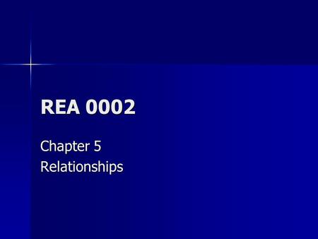 REA 0002 Chapter 5 Relationships. Relationships 1 Authors use two ways to show relationships and make their ideas clear. Authors use two ways to show.