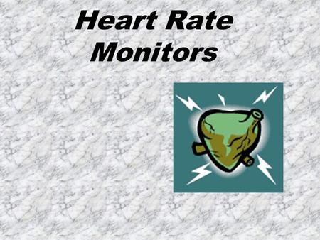 Heart Rate Monitors Why monitor heart rates? The goal of an aerobic workout is to improve your cardiovascular fitness. Heart rates taken during exercise.