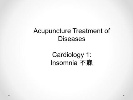 Acupuncture Treatment of Diseases Cardiology 1: Insomnia 不寐.