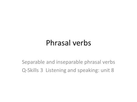 Separable and inseparable phrasal verbs