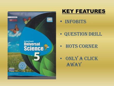 Infobits Question drill HOTS corner Only a click Away KEY FEATURES.
