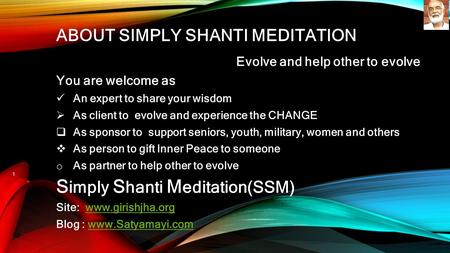 ABOUT SIMPLY SHANTI MEDITATION Evolve and help other to evolve You are welcome as An expert to share your wisdom  As client to evolve and experience the.