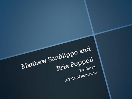Matthew Sanfilippo and Brie Poppell Sir Topaz A Tale of Romance.