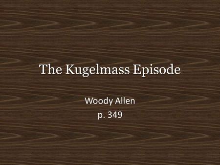 The Kugelmass Episode Woody Allen p. 349.