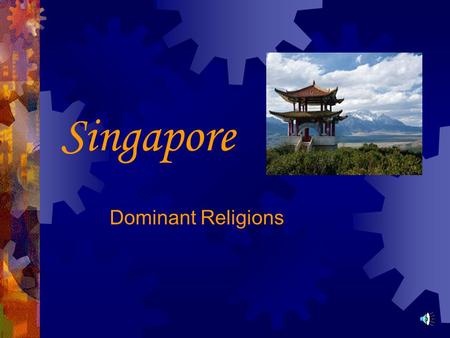Singapore Dominant Religions. Dominant Religions of Singapore  With many different ethnicities and cultures making up Singapore, some of the dominant.