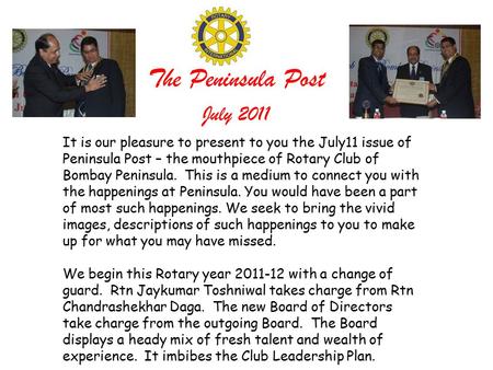 The Peninsula Post It is our pleasure to present to you the July11 issue of Peninsula Post – the mouthpiece of Rotary Club of Bombay Peninsula. This is.