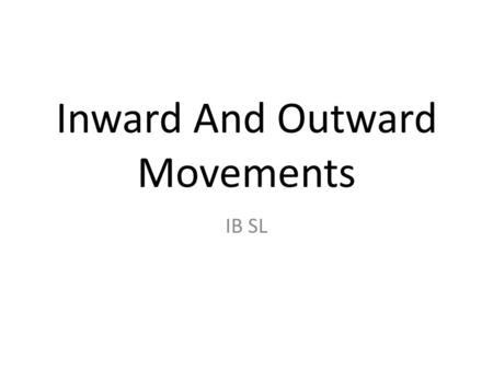 Inward And Outward Movements IB SL. Which Way? There are 2 different types of movements... Centripetal Movements: Movement of people towards a centre.
