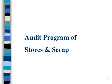 1 Audit Program of Stores & Scrap. 2 Index S. No.ContentsPage No. 1. Objective 4 - 5 2. Receipt & Quality Checks 6 - 10 3. Issues 11 - 14 4. Physical.