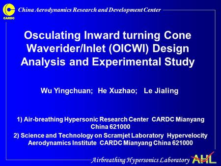 Airbreathing Hypersonics Laboratory China Aerodynamics Research and Development Center Osculating Inward turning Cone Waverider/Inlet (OICWI) Design Analysis.