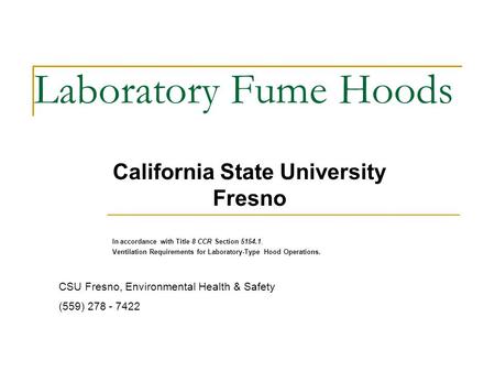 Laboratory Fume Hoods In accordance with Title 8 CCR Section 5154.1, Ventilation Requirements for Laboratory-Type Hood Operations. California State University.