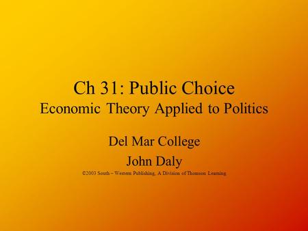Ch 31: Public Choice Economic Theory Applied to Politics