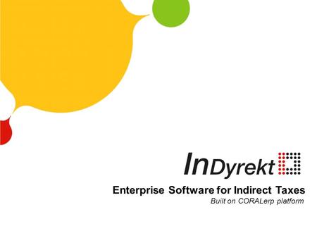 Enterprise Software for Indirect Taxes Built on CORALerp platform.