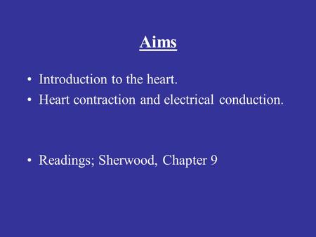 Aims Introduction to the heart.