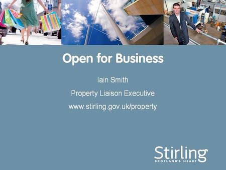Our vision for Stirling A location of choice with a growing population and vibrant economy A place with jobs and opportunities for all A place with a.