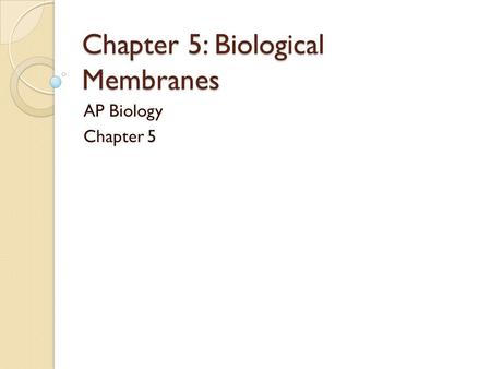 Chapter 5: Biological Membranes
