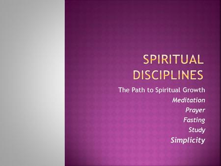 The Path to Spiritual Growth Meditation Prayer Fasting Study Simplicity.
