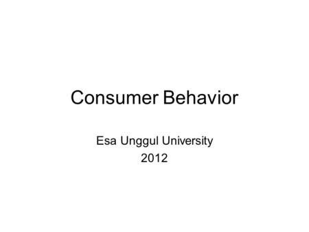 Consumer Behavior Esa Unggul University 2012. Budget Constraints Preferences do not explain all of consumer behavior. Budget constraints also limit an.