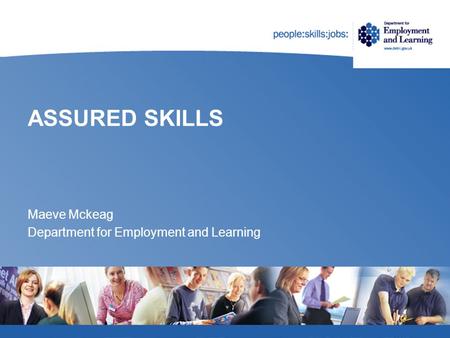 ASSURED SKILLS Maeve Mckeag Department for Employment and Learning.